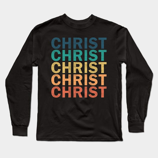 Christ Name T Shirt - Christ Vintage Retro Name Gift Item Tee Long Sleeve T-Shirt by henrietacharthadfield